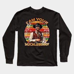 I'm Your Huckleberry Long Sleeve T-Shirt